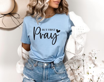 But First Pray Sweatshirt, Christian Sweatshirt, Religious Shirt, Faith Shirt, Prayer Shirt, Bible Verse Sweatshirt, Prayer Warrior Shirt