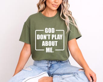 Christian Shirt, God Don't Play About Me Tee, Faith Sweatshirt, Religious Crewneck, Spiritual Gift, Gospel Music Apparel, Religious Tee