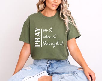 Pray on it Over it Through it Shirt, Religious Shirt, Pray Shirt, Jesus Shirt, Bible Verses T-Shirt, Christian Tee, Religious Women Gift Tee