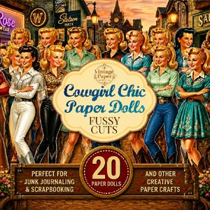 May include: A collection of 20 paper dolls featuring women in various western-style outfits, including shirts, jeans, and skirts. The central label reads Cowgirl Chic Paper Dolls Fussy Cuts, with additional text indicating 20 paper dolls included.