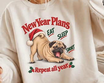 Pug New Year Plans Sweatshirt | Funny Dog Holiday Crewneck