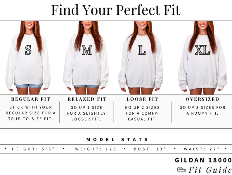 May include: A size guide chart titled Find Your Perfect Fit featuring four white sweatshirts labeled S, M, L, and XL. It includes fit descriptions for regular, relaxed, loose, and oversized styles, plus model stats: height 5'5", weight 125, bust 33", waist 27".