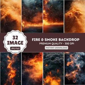 May include: A digital art collection featuring eight fiery and smoky backgrounds in shades of orange, red, and black. The image includes the text "32 IMAGE JPG FILE FIRE & SMOKE BACKDROP PREMIUM QUALITY - 300 DPI INSTANT DOWNLOAD."