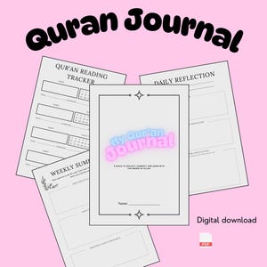 May include: A printable Quran journal with a pink and blue design. The journal includes a reading tracker, daily reflection pages, and a weekly summary section. The text on the cover reads "My Quran Journal" and "A space to reflect, connect, and grow with the words of Allah."