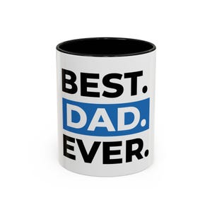 Best Dad Ever Accent Coffee Mug | Perfect Gift for Father&#39;s Day, Birthdays, Dads, Coffee Lovers, Home & Office