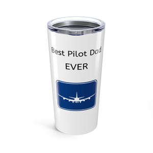 Best Pilot Dad Ever Tumbler | 20oz Travel Mug | Perfect Gift for Father&#39;s Day, Pilot Appreciation, Aviation Lovers