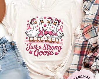 Just a Strong Goose Shirt, Breast Cancer Awareness Tee, Pink Ribbon Goose Shirt, Funny Support Shirt, Survivor Gift for Her