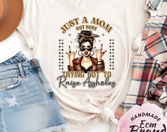 Funny Mom Shirt, Sarcastic Mom Tee, Savage Mom Shirt, Mom Humor T Shirt, Badass Mom Gift, Just A Mom Shirt