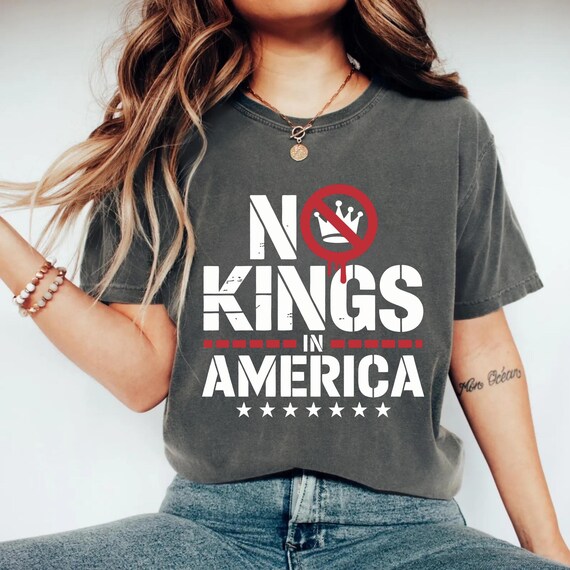 No Kings In America T-Shirt, Anti-Trump, Comfort Colors Tee