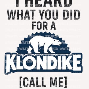 以下が含まれることがあります： 明るい背景に白いグラフィックデザイン。「I HEARD WHAT YOU DID FOR A」のテキストが、白いホッキョクグマと「KLONDIKE」の文字が入った濃い青色のエンブレムの上にあります。下には「[CALL ME]」のテキストがあります。