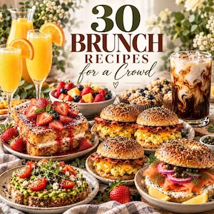 May include: A digital graphic titled 30 BRUNCH RECIPES for a Crowd featuring a spread of food including French toast with strawberries, breakfast sandwiches with bacon and eggs, avocado toast with tomatoes, fruit salad, orange juice, and iced coffee.