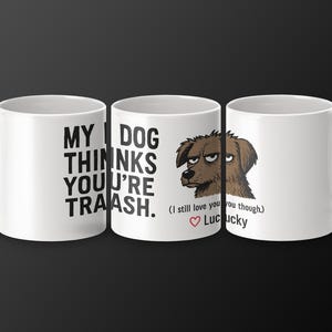 Funny Dog Lover Ceramic Mug, Pet Gift, Animal Lover Coffee Cup, Humor Mug for Friends, Birthday Gifts for Pet Owners, dog lover gift