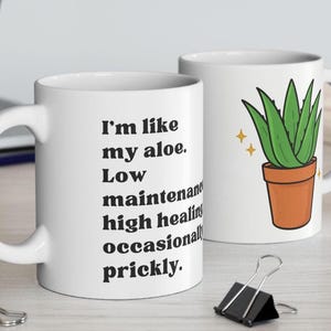 Funny Aloe Vera Mug  Im Like My Aloe Quote  Low Maintenance High Healing Plant Lover Gift  Succulent Coffee Cup for Self-Care