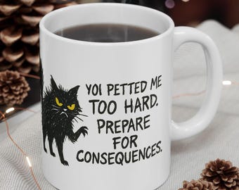 Lustige Katzentasse: Bereiten Sie sich auf die Folgen vor - Geschenk für Katzenliebhaber