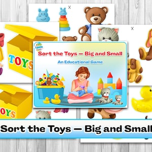 May include: An educational game titled "Sort the Toys - Big and Small" with illustrations of various toys, including a doll, teddy bear, dog, duck, and stacking rings. The game features a girl sorting toys.