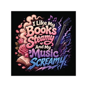 I Like My Books Steamy And My Music Screamy Square Vinyl Sticker | Bookish Music Lover