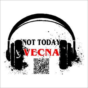 May include: Black graphic design on a white background. The design features a pair of headphones with the words "NOT TODAY VECNA" in black and red text. A QR code is below the text. The design has a grunge style.