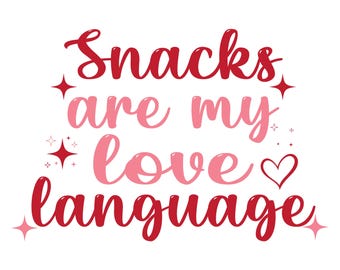 Snacks Are My Love Language SVG | Funny Valentine Shirt Design (Digital Download)