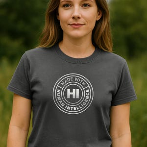 Made With Human Intelligence T-Shirt: Eco-Friendly Unisex Tee