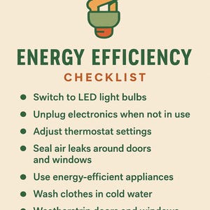 May include: An energy efficiency checklist with a light bulb graphic. The checklist includes tips such as switching to LED bulbs, unplugging electronics, and using energy-efficient appliances. The text is in dark green on a cream background.