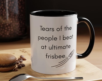 Funny Ultimate Frisbee Mug: Tears of My Victims, Sports Gift