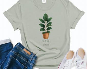 Geen drama, gewoon stof rubberplant shirt - grappig botanisch T-shirt