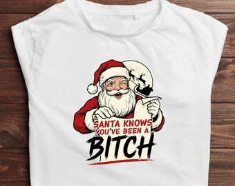 Santa Knows You've Been a Bitch SVG PNG | Funny Christmas Shirt Design | Naughty List Humor | Sublimation File Cricut JPG