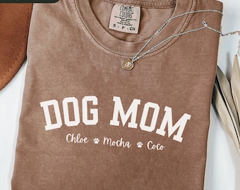 Custom Dog Mom Shirt, Personalized Dog Name Shirt, Custom Dog Lover Gift, Comfort Colors Dog Mama Tee, Dog Mom T-shirt, Gift for Dog Mom