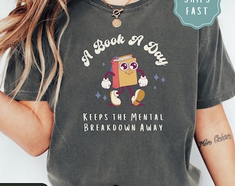 Comfort Colors A Book A Day Keeps The Mental Breakdown Away Shirt, Bookish Gift, Romance Reader Tee, Mental Health Gift, Book Lover Tshirt