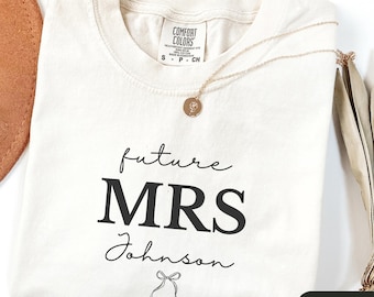 Comfort Colors Personalized Future Mrs Shirt, Engagement Gift, Custom Bride To Be Gift, New Mrs Bridal Shower Gift, Fiance Gift, Engagement