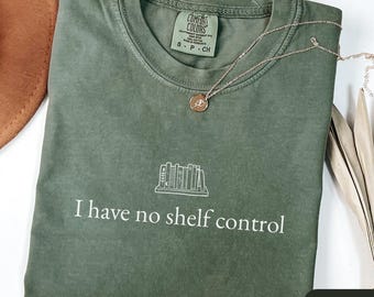 I Have No Shelf Control Bookish Comfort Colors Shirt, Book Lover Shirt, Funny Reading Shirt, Gift For Reader, Bookworm Gift, Bookish Gifts