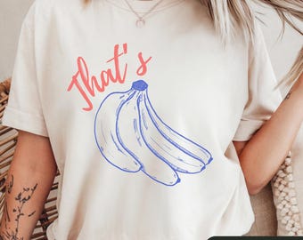 Funny Banana Shirt, Bananas, Funny Fruit Shirt, Bananas Tee Shirt, Food Pun Shirt, Aesthetic Fruit Shirt, Fruit Comfort Colors Shirt