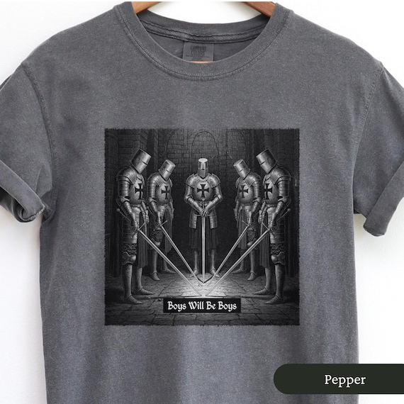 Boys Will Be Boys Knight Shirt, Medieval Knight Shirt, Funny Medieval Shirt, Fantasy Lover Gifts for Him, Renaissance Fair, Fantasy Shirt