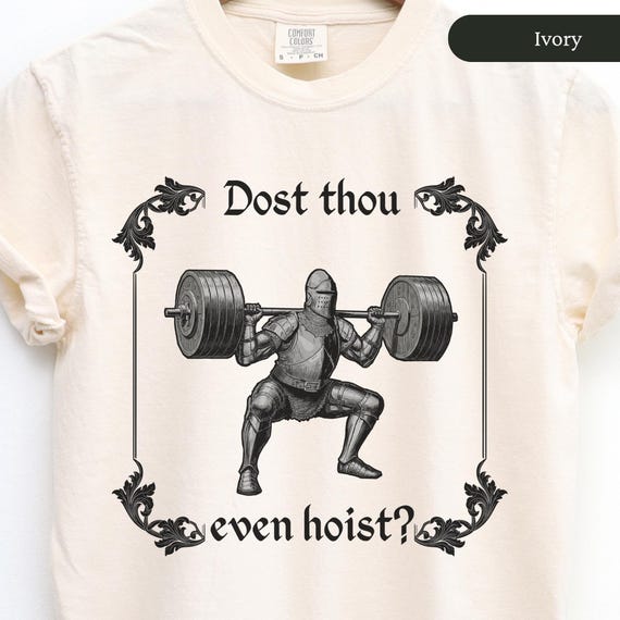 Funny Gym Shirt, Dost Thou Even Hoist, Medieval Knight Shirt, Ren Faire, Funny Medieval Shirt, Funny Gym Shirt, Gym Rat Gift