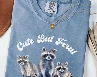 Cute But Feral Shirt, Funny Raccoon Meme Shirt, Cute Raccoon Shirt, Raccoon Comfort Colors Tee, Raccoon Lover Gift, Feral Girl Gift