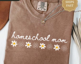 Comfort Colors Homeschool Mom Shirt, Floral Homeschooling Mom Gift, Home School Mama Tshirt, Cottagecore Mama Shirt, Homeschool Tshirt