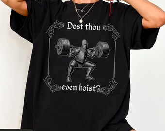 Funny Gym Shirt, Dost Thou Even Hoist, Medieval Knight Shirt, Ren Faire, Funny Medieval Shirt, Funny Gym Shirt, Gym Rat Gift