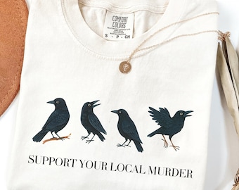 Support Your Local Murder Shirt, Vintage Raven Shirt, Raven Lover Gift, Witchy Crow Shirt, Dark Academia Shirt, Funny Halloween Shirt