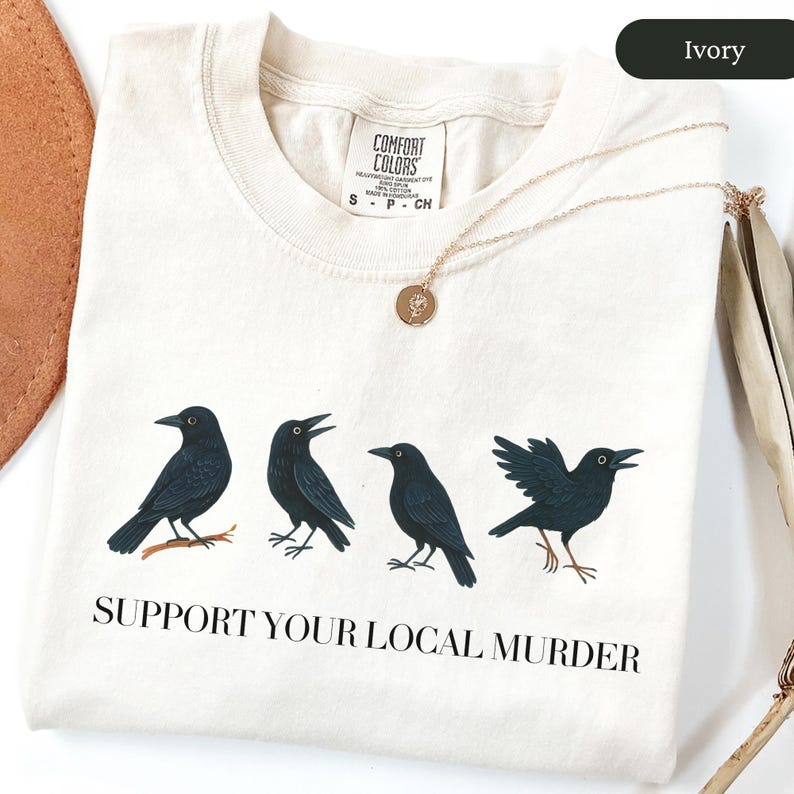 Support Your Local Murder Shirt, Vintage Raven Shirt, Raven Lover Gift, Witchy Crow Shirt, Dark Academia Shirt, Funny Halloween Shirt Ivory