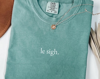 Comfort Colors Le Sigh Shirt, Le Sigh Gift, Funny Retro Shirt, Funny French Shirt, Minimalist Tshirt, Cool Clothes, Quote T-shirt
