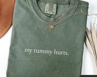 Comfort Colors My Tummy Hurts Tshirt, Funny Meme Shirt, Tummy Ache Survivor Shirt, Gift for Girlfriend, Lactose Intolerance Shirt, Gag Gift