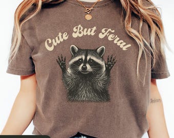 Cute But Feral Shirt, Funny Raccoon Meme Shirt, Cute Raccoon Shirt, Raccoon Comfort Colors Tee, Raccoon Lover Gift, Feral Girl Gift