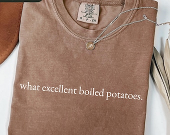 Excellent Boiled Potatoes Shirt, Pride and Prejudice Shirt, Booknerd Gifts, Mr Darcy Shirt, Elizabeth Bennet Shirt, Jane Austen Gifts