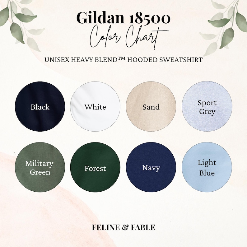 May include: Color chart for Gildan 18500 unisex heavy blend hooded sweatshirts. The chart displays eight color options: black, white, sand, sport grey, military green, forest, navy, and light blue. The brand name "FELINE & FABLE" is at the bottom.