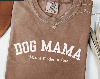 Custom Dog Mama Shirt, Personalized Dog Name Shirt, Custom Dog Lover Gift, Comfort Colors Dog Mama Tee, Dog Mom T-shirt, Gift for Dog Mom