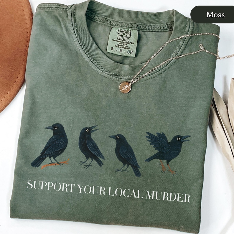 Support Your Local Murder Shirt, Vintage Raven Shirt, Raven Lover Gift, Witchy Crow Shirt, Dark Academia Shirt, Funny Halloween Shirt Moss