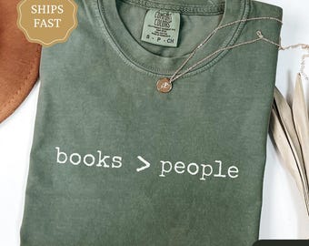 Funny Book Lover Shirt, Books > People Comfort Colors Shirt, Bookish Gift, Gift for Reader, Gift for Introvert Tshirt, Funny Reading Shirt