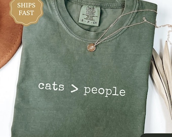 Funny Cat Lover Shirt, Cats > People Comfort Colors Shirt, Gift for Cat Lover, Cat Mom Gift, Gift for Introvert Shirt, Cat Person Shirt