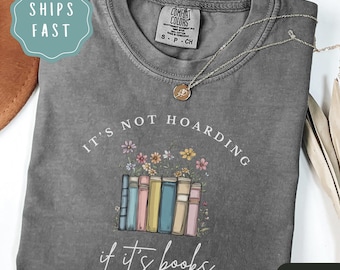 It's Not Hoarding If It's Books Shirt, Reading Comfort Colors Shirt, Floral Book Tshirt, Book Lover Gift, Librarian Gift, Bookworm Tshirt