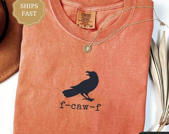 Funny Crow Shirt, F-Caw-F Shirt, Funny Comfort Colors Tee, Raven Lover Gift, Black Bird Shirt, Sarcastic Tee, Humorous Gift for Him